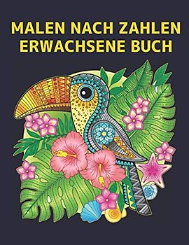 Erwachsene Malen Nach Zahlen: Erwachsene Malbuch mit 60 Farben nach Zahlen Designs von Tieren, Vögeln, Blumen, Häusern und Mustern Einfache bis harte ... Spaß und Stressabbau Malbücher nach Zahlen