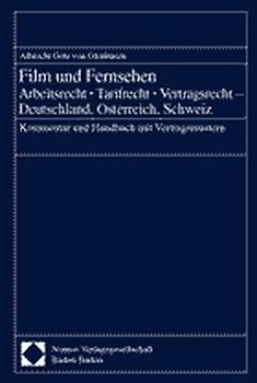 Film und Fernsehen. Arbeitsrecht - Tarifrecht - Vertragsrecht - Deutschland, Österreich, Schweiz