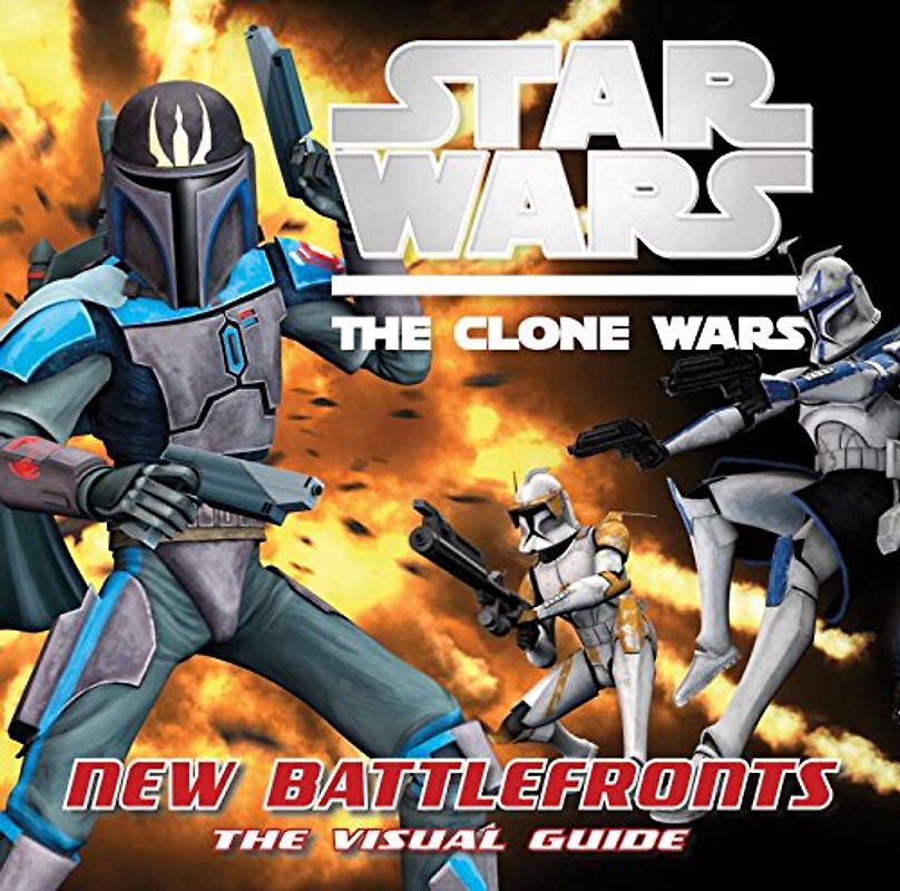 Star Wars: The Clone Wars: New Battlefronts: The Visual Guid e - Jason Fry