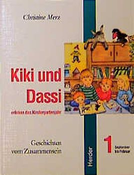 Kiki und Dassi erleben das Kindergartenjahr. Geschichten vom Zusammensein / September bis Februar