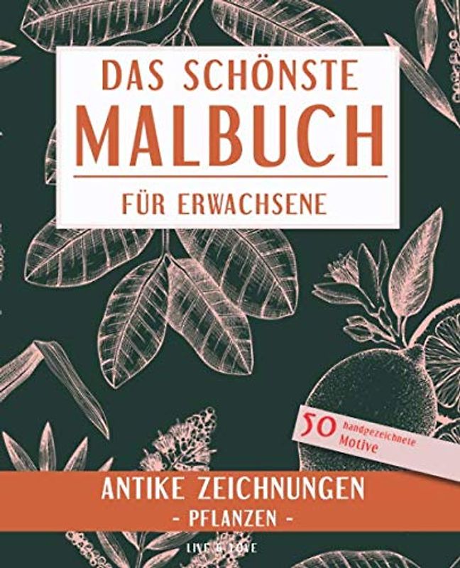 Das schönste Malbuch für Erwachsene. Antike Zeichnungen - Pflanzen -: 50 handgezeichnete Motive (Die schönsten Malbücher, Band 1)