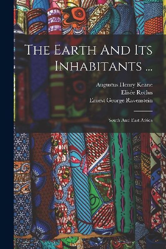 The Earth And Its Inhabitants ...: South And East Africa