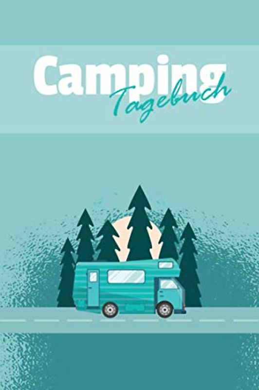 Camping Tagebuch: Reisetagebuch für den Urlaub auf dem Zeltplatz I Platz für 29 Campingplätze I Motiv: Wohnmobil Wald Türkis