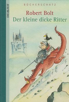 Der kleine dicke Ritter - Robert Bolt [Gebundene Ausgabe]