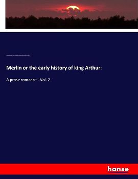 Merlin or the early history of king Arthur: