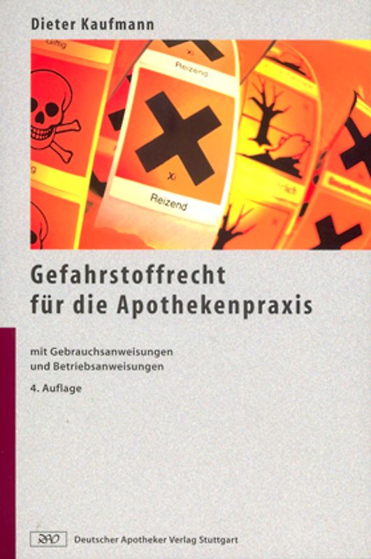 Gefahrstoffrecht für die Apothekenpraxis. Mit Gebrauchsanweisungen und Betriebsanweisungen