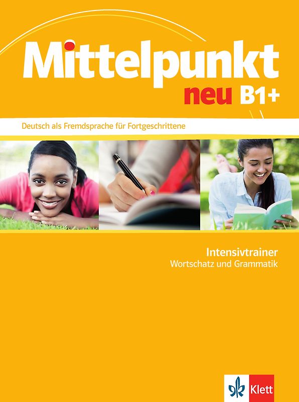 Mittelpunkt neu B1+. Deutsch als Fremdsprache für Fortgeschrittene. Intensivtrainer - Wortschatz und Grammatik