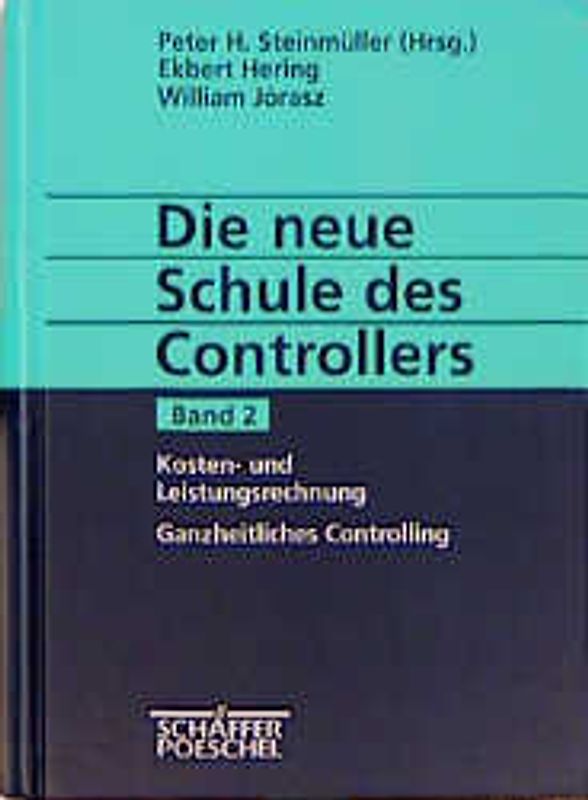 Die neue Schule des Controllers / Kosten- und Leistungsrechnung. Ganzheitliches Controlling