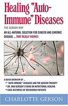 Healing "Auto-Immune" Diseases: The Gerson Way