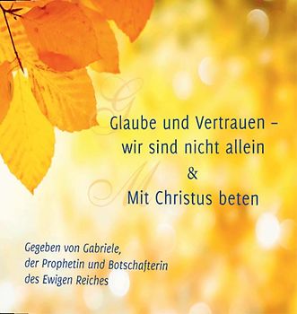 Glaube und Vertrauen – wir sind nicht allein & Mit Christus beten