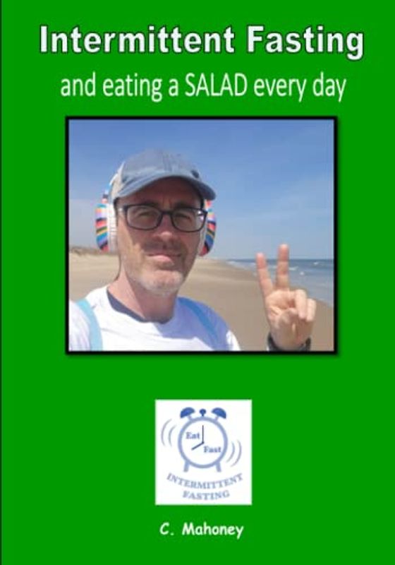Intermittent Fasting and eating a SALAD every day (Food and Exercise)