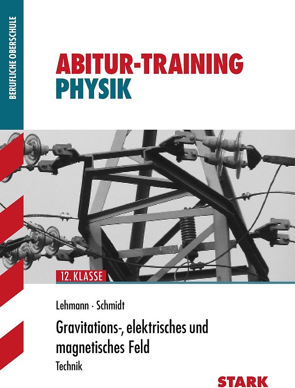 STARK Physik 12. Klasse - Abitur-Training FOS/BOS - Mechanik, Elektrodynamik
