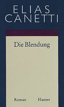 Gesammelte Werke Band 1: Die Blendung