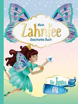 Mein Zahnfee Geschenke Buch Für Jungen: Wunderschönes Tagebuch zum Ausfüllen, Aufbewahren, Anschauen & als Erinnerung I Zahnfee Brief & Antwort als Büchlein I 1 Doppelseite pro Milchzahn