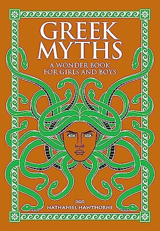 Greek Myths: A Wonder Book for Girls and Boys
