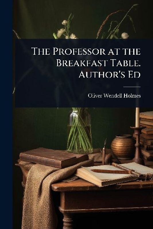 The Professor at the Breakfast Table. Author's Ed
