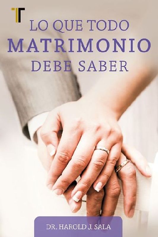 Lo Que Todo Matrimonio Debe Saber