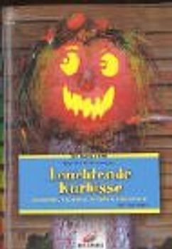 Leuchtende Kürbisse. Gesichter, Figuren & Ornamente schnitzen. Mit Vorlagen