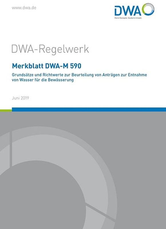 Merkblatt DWA-M 590 Grundsätze und Richtwerte zur Beurteilung von Anträgen zur Entnahme von Wasser für die Bewässerung