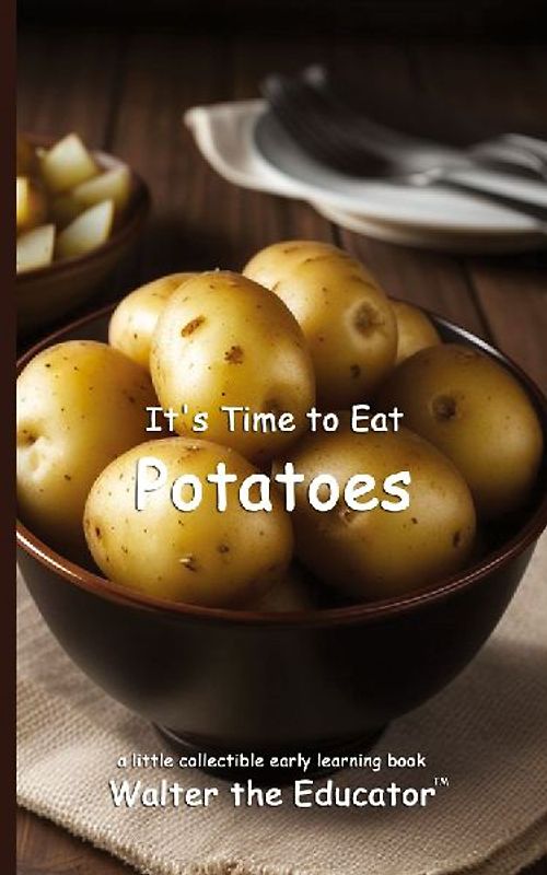 It's Time to Eat Potatoes