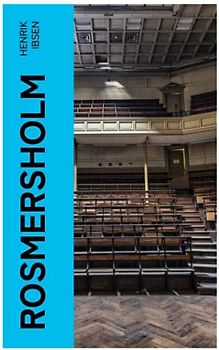 Rosmersholm: Schauspiel in vier Aufzügen