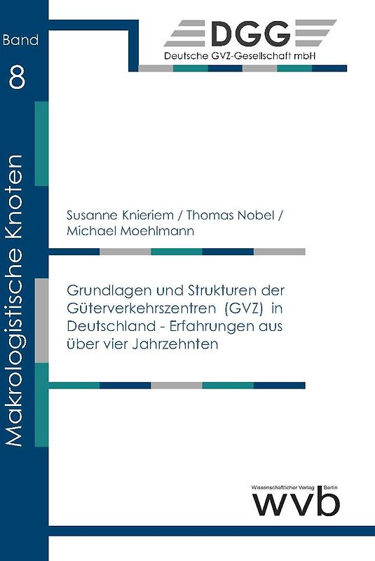 Grundlagen und Strukturen der Güterverkehrszentren (GVZ) in Deutschland - Erfahrungen aus über vier Jahrzehnten
