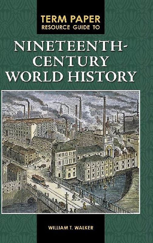 Term Paper Resource Guide to Nineteenth-Century World History