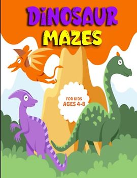 Dinosaur Mazes for Kids Ages 4-8: Dinosaur Maze Activity Book for Kids, Huge Maze Book