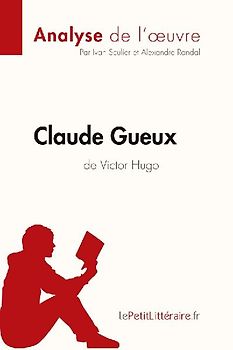 Claude Gueux de Victor Hugo (Analyse de l'oeuvre)