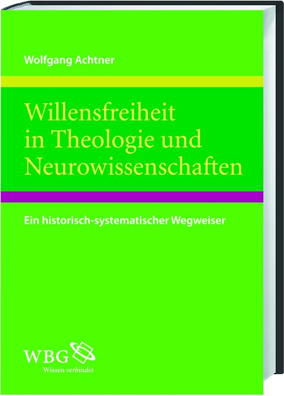 Willensfreiheit in Theologie und Neurowissenschaften
