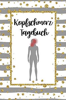 Kopfschmerz Tagebuch: Schmerztagebuch, Schmerzprotokoll für akute chronische Kopfschmerzen zum asufüllen, ankreuzen. Buch zur Dokumentation für ... bei Beschwerden