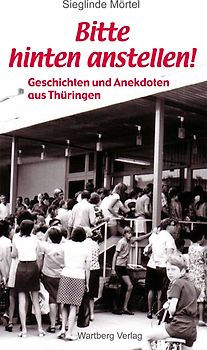 Bitte hinten anstellen - Geschichten und Anekdoten aus Thüringen