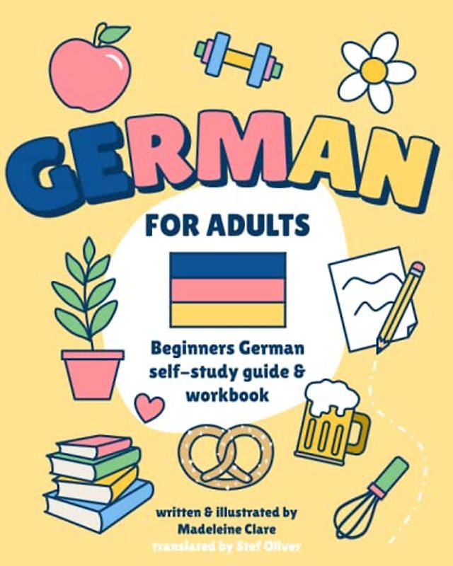 Beginners German Self-Study and Workbook for Adults: Illustrated Learning Book