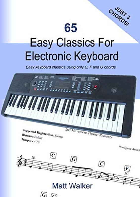 65 Easy Classics For Electronic Keyboard (Just Three Chords!): Easy keyboard classics using only C, F and G chords