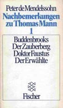 Nachbemerkungen zu Thomas Mann 1. Buddenbrooks - Der Zauberberg - Doktor Faustus
