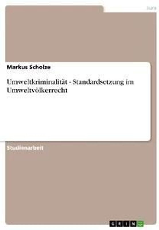 Umweltkriminalität: Standardsetzung im Umweltvölkerrecht