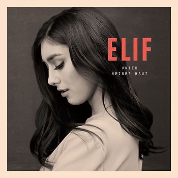 Elif - Unter meiner Haut