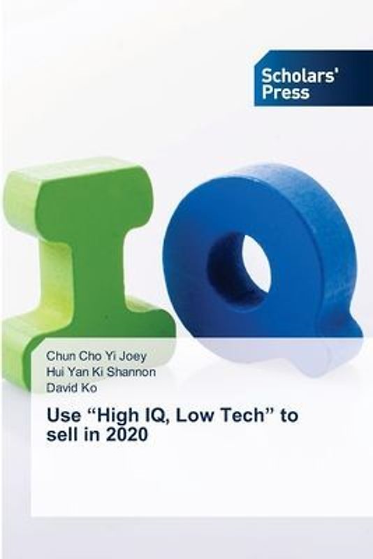 Use ¿High IQ, Low Tech¿ to sell in 2020