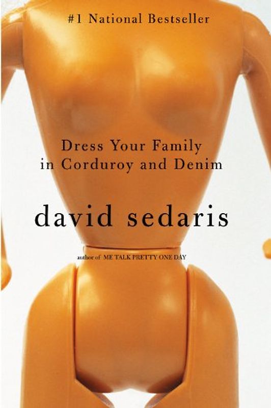 Dress Your Family in Corduroy and Denim - Sedaris, David