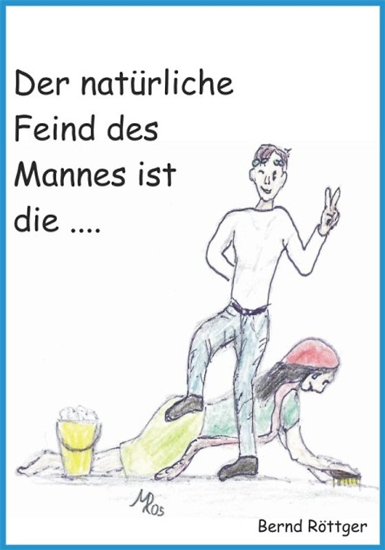 Der natürliche Feind des Mannes
