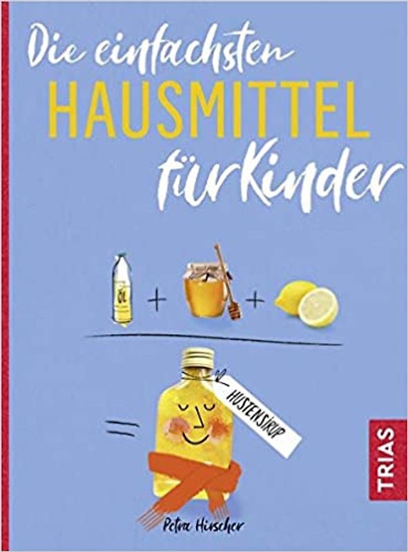 Die einfachsten Hausmittel für Kinder