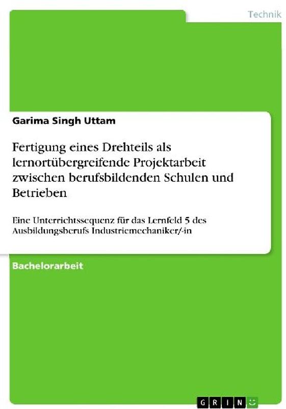 Fertigung eines Drehteils als lernortübergreifende Projektarbeit zwischen berufsbildenden Schulen und Betrieben
