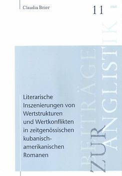 Literarische Inszenierungen von Wertstrukturen und Wertkonflikten in zeitgenössischen kubanisch-amerikanischen Romanen