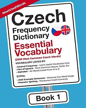 Czech Frequency Dictionary - Essential Vocabulary: 2500 Most Common Czech Words (Learn Czech with the Czech Frequency Dictionaries, Band 1)