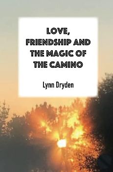Love, Friendship and the Magic of the Camino