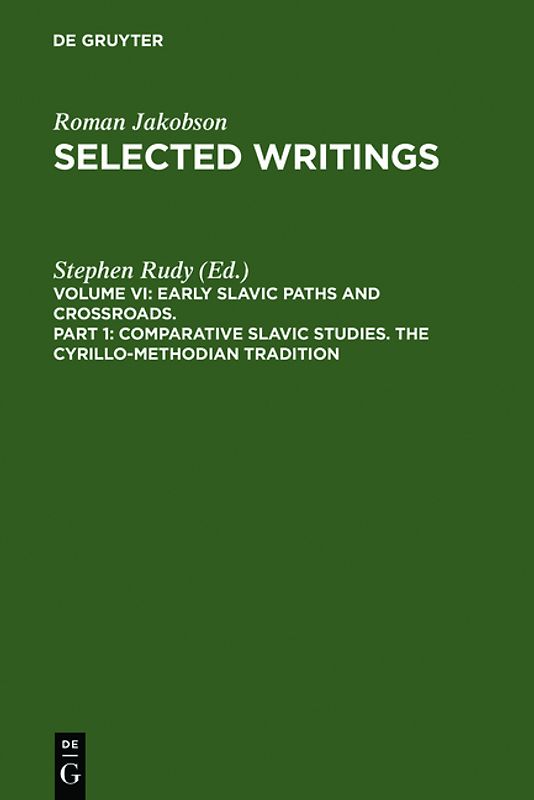 Roman Jakobson: Selected Writings. Early Slavic Paths and Crossroads / Comparative Slavic Studies. The Cyrillo-Methodian Tradition