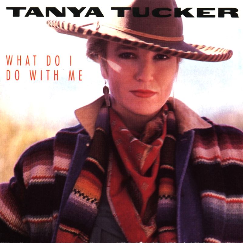 Tanya Tucker - What Do I Do With Me