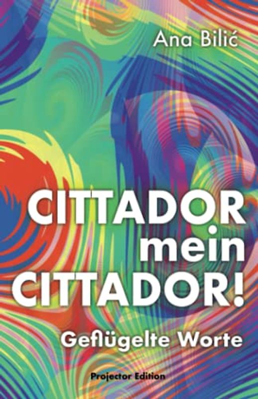 CITTADOR mein CITTADOR!: Geflügelte Worte