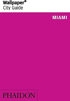 Wallpaper* City Guide Miami 2014