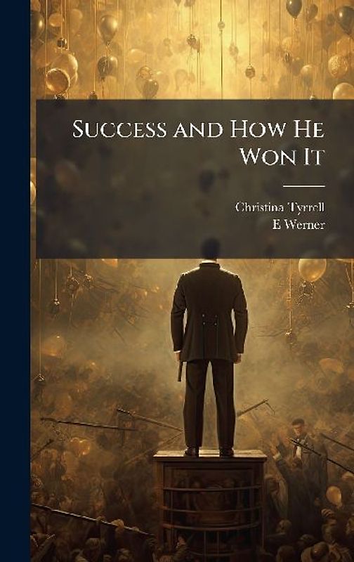 Success and How He Won It